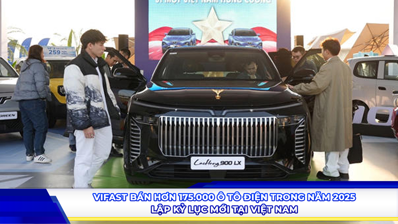 VinFast bán hơn 175.000 ô tô điện trong năm 2025, lập kỷ lục mới tại Việt Nam